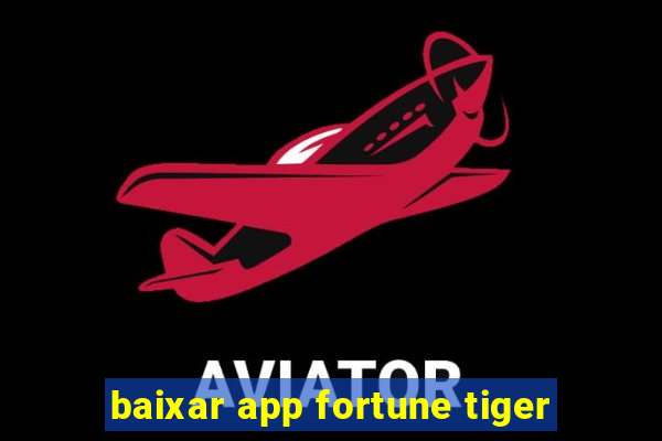 baixar app fortune tiger